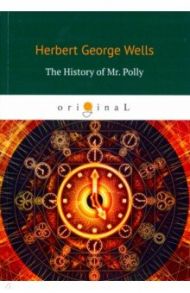 The History of Mr. Polly / Wells Herbert George