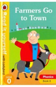 Phonics 8. Farmers Go to Town / Hughes Monica