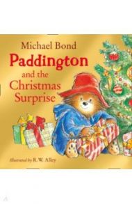 Paddington and the Christmas Surprise / Bond Michael