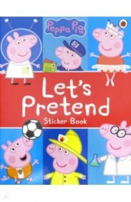 Peppa Pig. Let's Pretend! Sticker Book