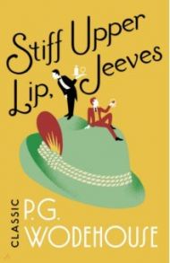 Stiff Upper Lip, Jeeves / Wodehouse Pelham Grenville