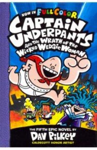 Captain Underpants and the Wrath of the Wicked Wedgie Woman / Pilkey Dav