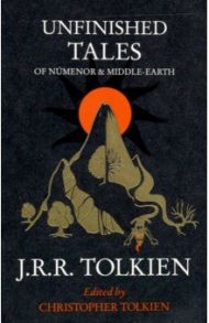 Unfinished Tales of Numenor and Middle-Earth / Tolkien John Ronald Reuel