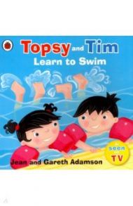 Topsy and Tim. Learn to Swim / Adamson Jean, Adamson Gareth