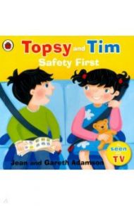 Topsy and Tim. Safety First / Adamson Jean, Adamson Gareth