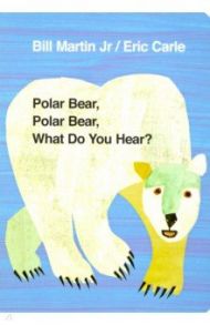 Polar Bear, Polar Bear, What Do You Hear? / Martin Jr Bill