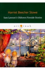 Sam Lawson's Oldtown Fireside Stories / Beecher Stowe Harriet