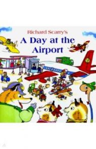 A Day at the Airport / Scarry Richard