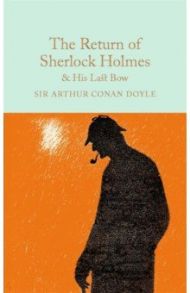 The Return of Sherlock Holmes & His Last Bow / Doyle Arthur Conan