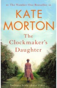 The Clockmaker's Daughter / Morton Kate