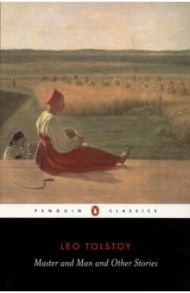 Master and Man and Other Stories / Tolstoy Leo