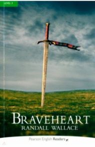 Braveheart. Level 3 + audio / Wallace Randal