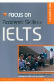 Focus on Academic Skills for IELTS. Student Book (+CD) / Terry Morgan, Wilson Judith