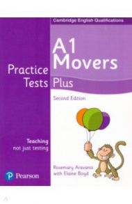 Practice Tests Plus. A1 Movers. Students' Book / Aravanis Rosemary, Boyd Elaine