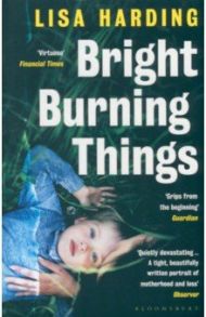 Bright Burning Things / Harding Lisa