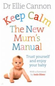 Keep Calm. The New Mum's Manual / Cannon Ellie