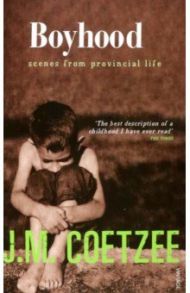 Boyhood. Scenes from provincial life / Coetzee J.M.