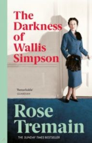 The Darkness of Wallis Simpson / Tremain Rose