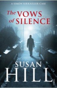 The Vows of Silence. A Simon Serrailler Case / Hill Susan