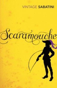 Scaramouche. A Romance of the French Revolution / Sabatini Rafael