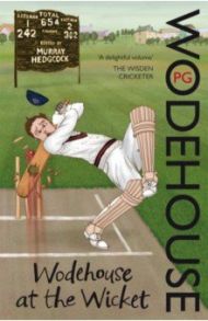 Wodehouse at the Wicket / Wodehouse Pelham Grenville