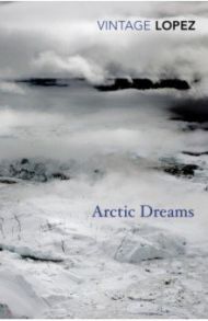 Arctic Dreams / Lopez Barry