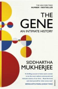 The Gene. An Intimate History / Mukherjee Siddhartha