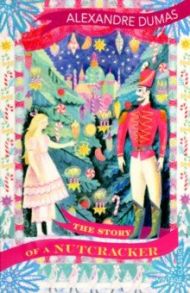 The Story of a Nutcracker / Dumas Alexandre