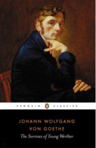 The Sorrows of Young Werther / Goethe Johann Wolfgang