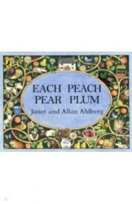 Each Peach Pear Plum / Ahlberg Allan, Ahlberg Janet