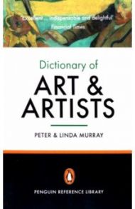 The Penguin Dictionary of Art and Artists / Murray Peter, Murray Linda