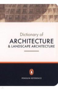 The Penguin Dictionary of Architecture & Landscape Architecture / Honour Hugh, Fleming John, Pevsner Nikolaus