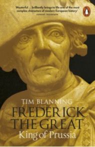 Frederick the Great. King of Prussia / Blanning Tim