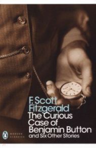 The Curious Case of Benjamin Button and Six Other Stories / Fitzgerald Francis Scott