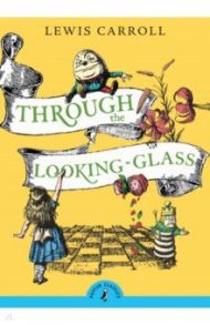 Through the Looking Glass and What Alice Found There / Carroll Lewis