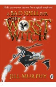 A Bad Spell for the Worst Witch / Murphy Jill