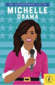 The Extraordinary Life of Michelle Obama / Kanani Sheila