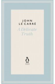 A Delicate Truth / Le Carre John