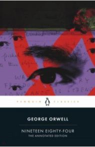 Nineteen Eighty-Four. The Annotated Edition / Orwell George