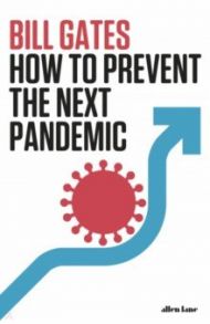 How To Prevent the Next Pandemic / Gates Bill