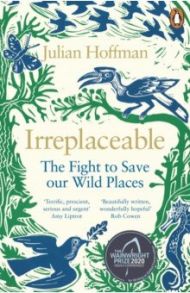 Irreplaceable. The Fight to Save Our Wild Places / Hoffman Julian