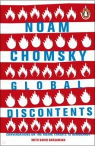 Global Discontents. Conversations on the Rising Threats to Democracy / Chomsky Noam