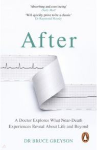 After. A Doctor Explores What Near-Death Experiences Reveal About Life and Beyond / Geyson Bruce