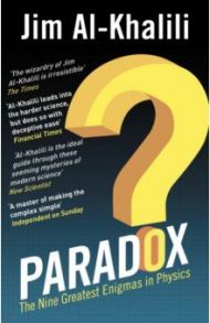 Paradox. The Nine Greatest Enigmas in Physics / Al-Khalili Jim