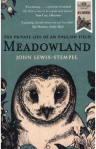 Meadowland. The private life of an English field / Lewis-Stempel John