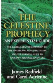 The Celestine Prophecy. An Experiential Guide / Adrienne Carol, Redfield James