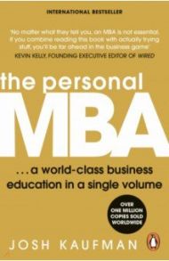 The Personal MBA. A World-Class Business Education in a Single Volume / Kaufman Josh