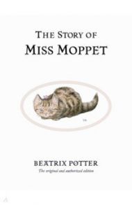 The Story of Miss Moppet / Potter Beatrix