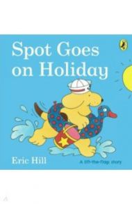 Spot Goes on Holiday / Hill Eric