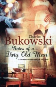 Notes of a Dirty Old Man / Bukowski Charles